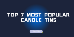 Top 7 Most Popular Candle Tins